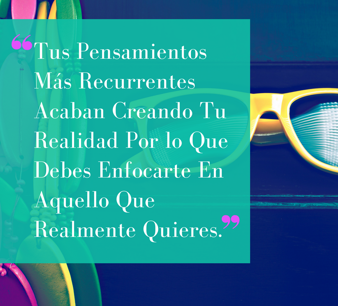 Tus Pensamiento Recurrentes Crean Tu Realidad