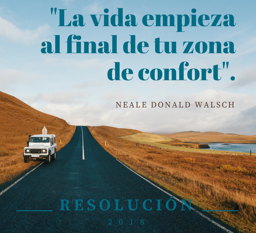 2018 Resolution: Life Begins at the End of your Comfort Zone