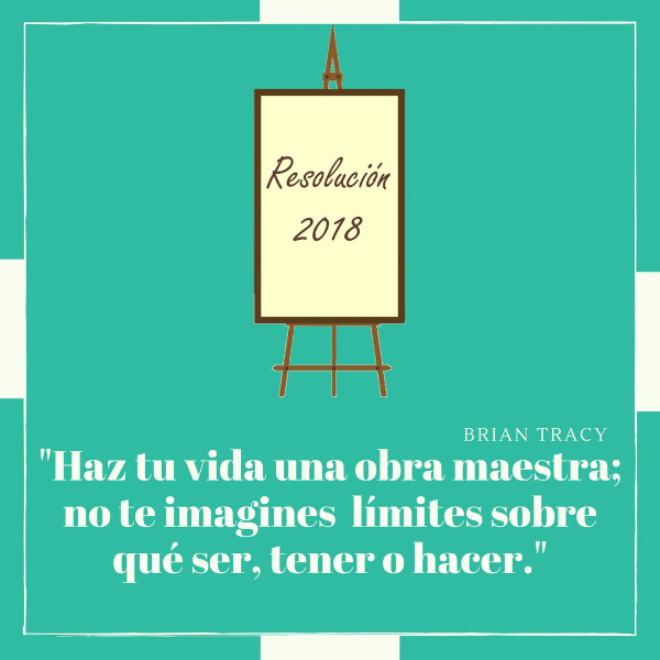 Resolución 2018: Haz de Tu Vida una Obra Maestra